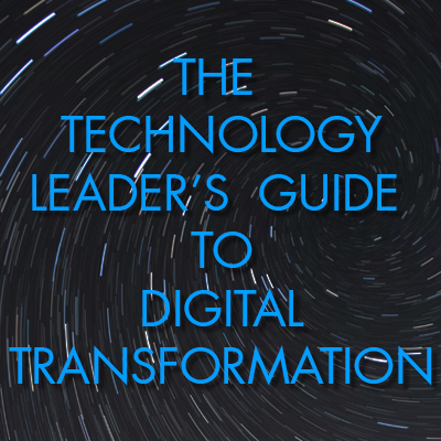 THe Technology Leader's Guide to Digital Transformation