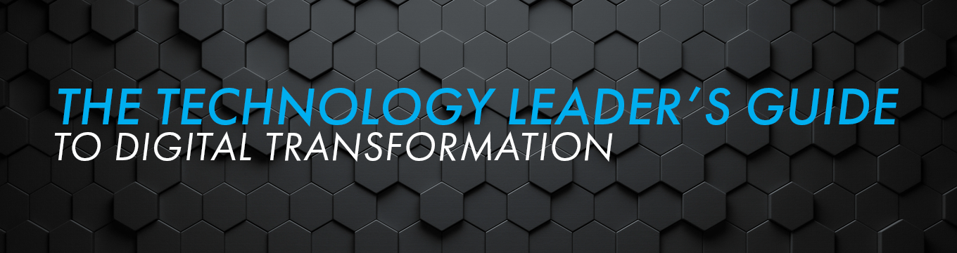 The Technology Leader's Guide to Digital Transformation