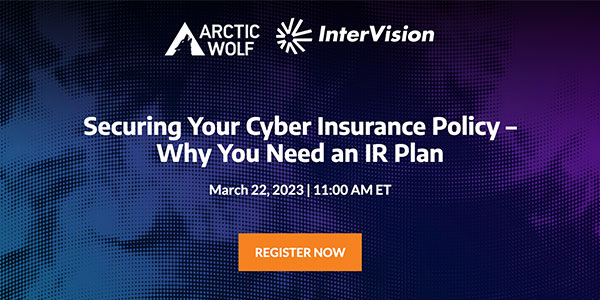 Webinar: Securing Your Cyber Insurance Policy – Why You Need an IR Plan